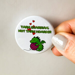 Yarn guardian, not yarn hoarder - Dragon pin badge for yarn lovers